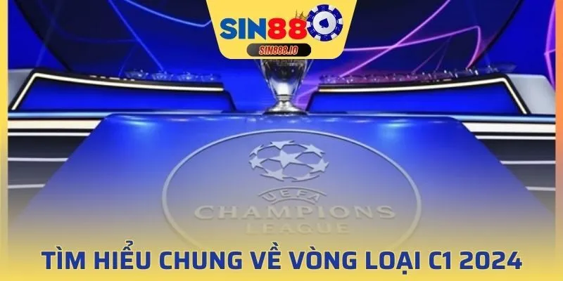 Vài nét về vòng loại c1 2024